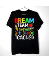 Third Grade Teachers Dream Team Aka 3rd Grade Teacher Shirt Unisex Standard T-Shirt black s